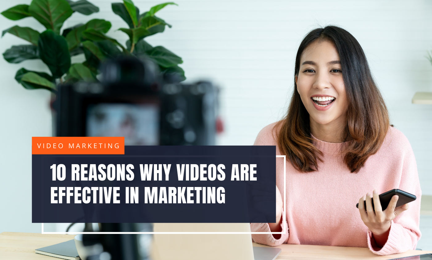 10 Reasons Why Videos Are Effective in Marketing